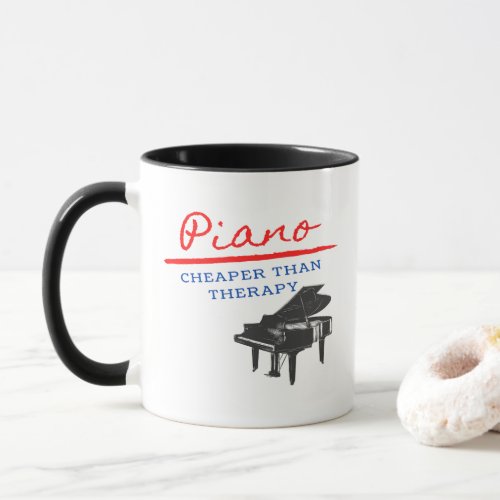 Piano Funny Cheaper Than Therapy Pianist  Mug