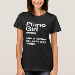 Piano Girl Gift Funny Piano Girl Definition Music T-Shirt