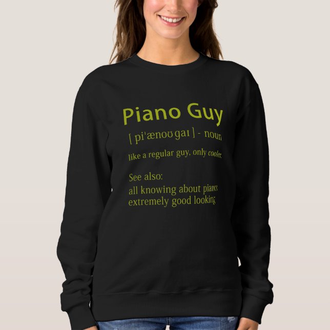Piano Guy Definition  Pianist Music Notes Musician Sweatshirt (Front)