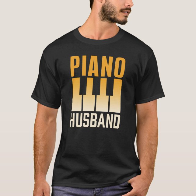 Piano Husband Instrument Musician Pianist Player T-Shirt (Front)