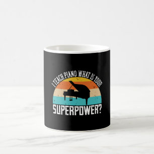 Piano - I Teach Piano. Your Super Power? Coffee Mug