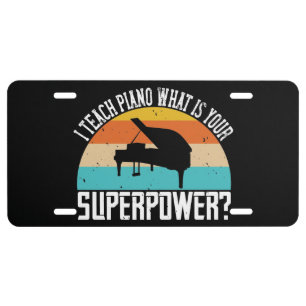 Piano - I Teach Piano. Your Super Power? License P Plate