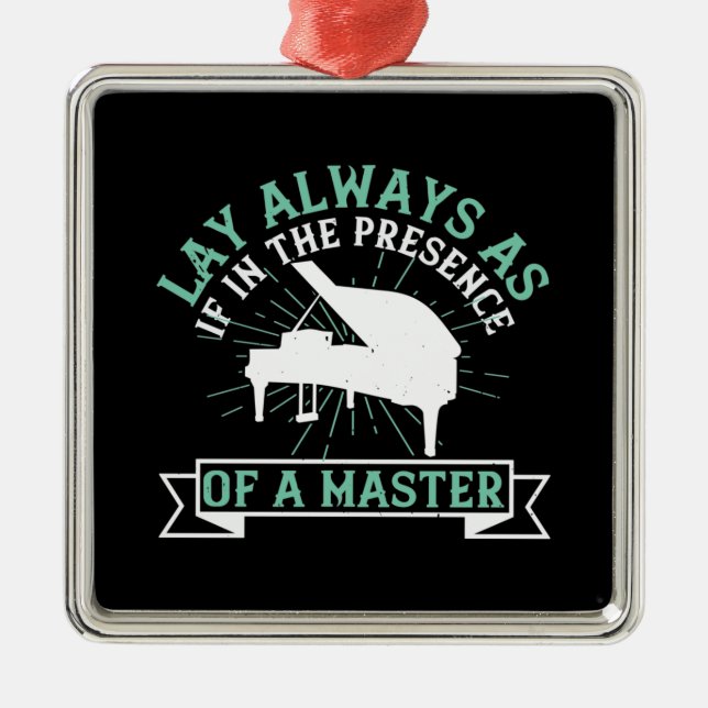 Piano - If In The Presence Of A Master Metal Ornament (Front)