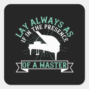 Piano - If In The Presence Of A Master Square Sticker