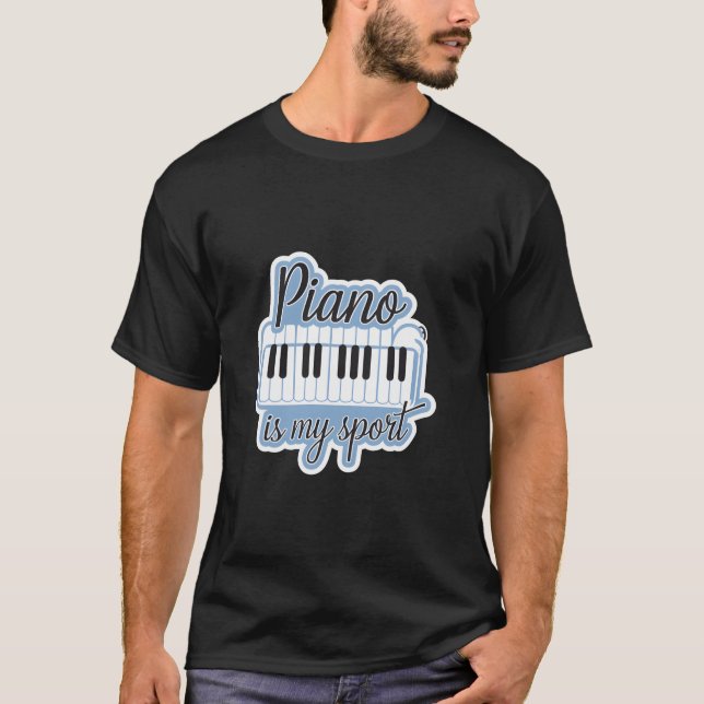 Piano Is My Sport funny T-Shirt (Front)