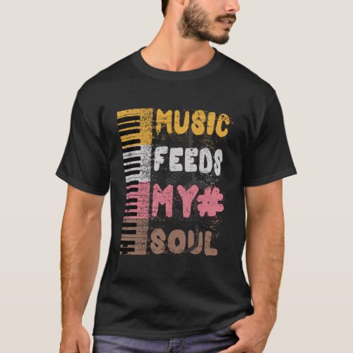 piano keyboard player _ music feeds my soul T_Shirt