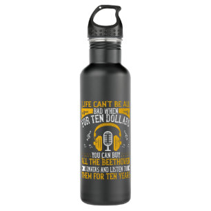 Piano - Life Can't Be Bad With Beethoven Stainless Steel Water Bottle