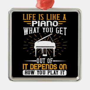 Piano - Life Is Like A Piano Metal Ornament