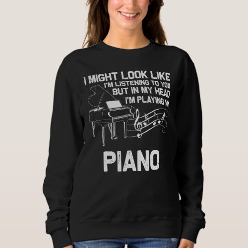 Piano Men Women Music Piano Player Pianist  6 Sweatshirt