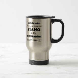 Piano Most Important Instrument Travel Mug