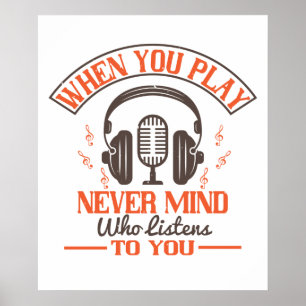 Piano - Never Mind Who Listens To You Poster