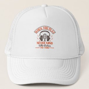 Piano - Never Mind Who Listens To You Trucker Hat