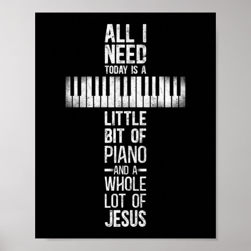 Piano Pianist All I Need Today Is A Little Bit Of Poster