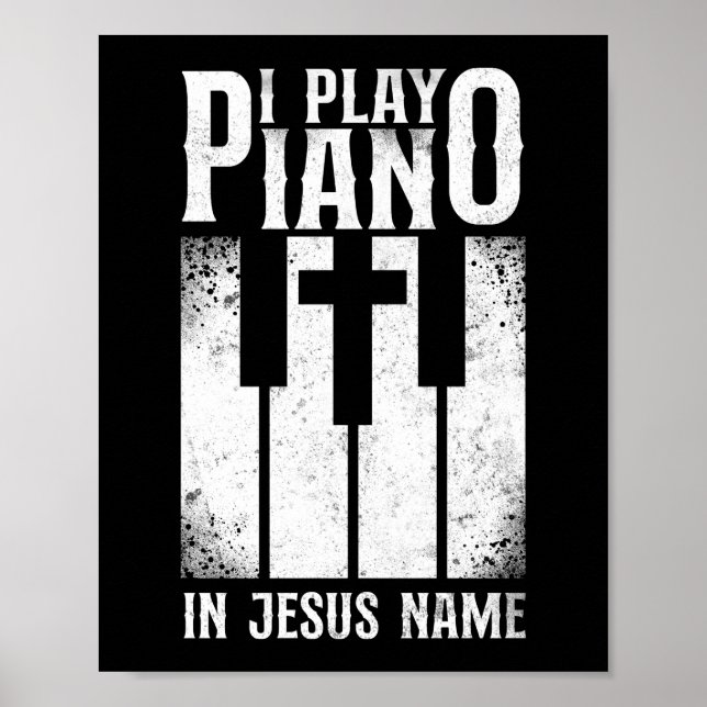 Piano Pianist I Play Piano In Jesus Name Keyboard Poster (Front)