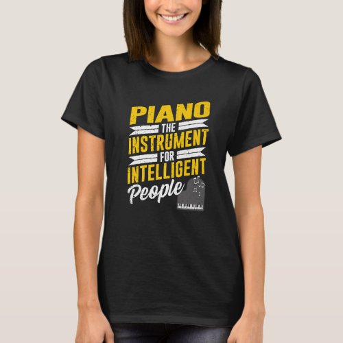Piano Pianist Music Keyboard Musician Quote Gag Ou T_Shirt