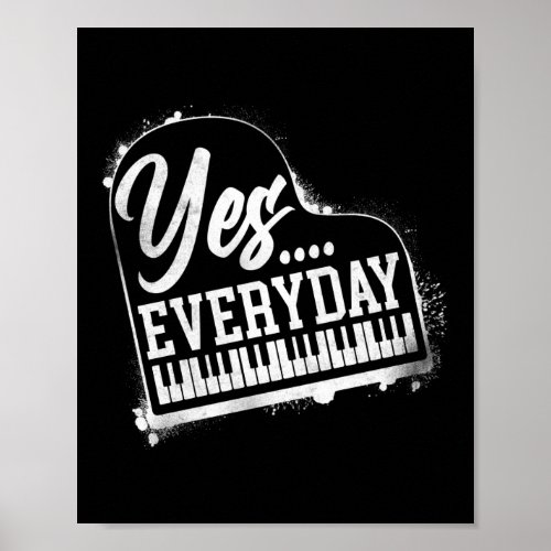 Piano Pianist Yes  Every Day Keyboard Poster