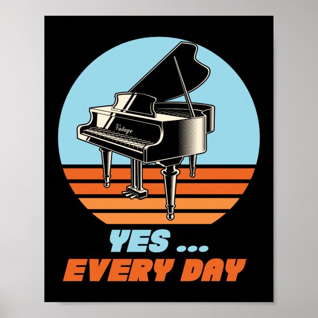 Piano Pianist Yes … Every Day Poster (Front)