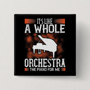 Piano - Piano Is Like A Whole Orchestra Button