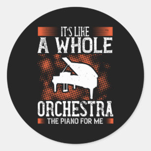 Piano - Piano Is Like A Whole Orchestra Classic Round Sticker