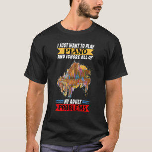 Piano Player I Just Want To Play Piano Classical M T-Shirt