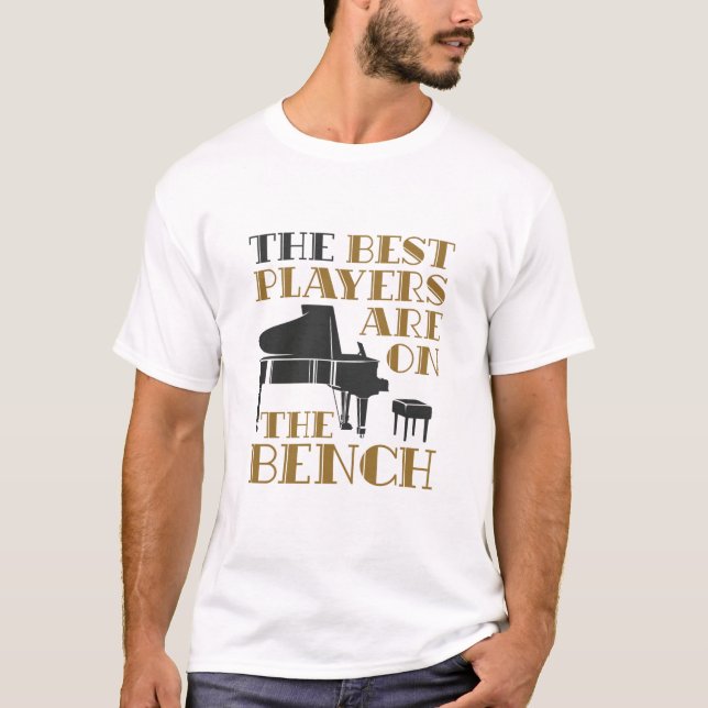 Piano Player Pianist Best Players On The Bench T-Shirt (Front)