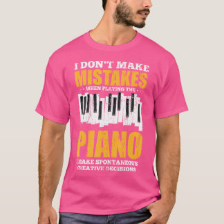 Piano Players I Don'T Make Mistakes Playing Piano T-Shirt