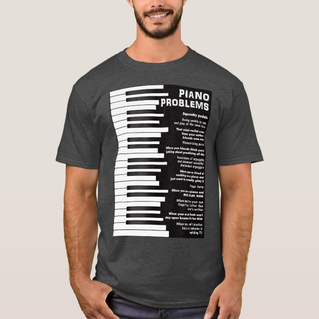 Piano Problems  Funny Keyboard Sayings T-Shirt (Front)