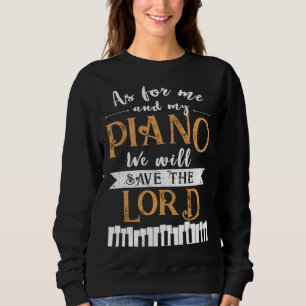 Piano Save The Lord Piano Player Pianist Sweatshirt