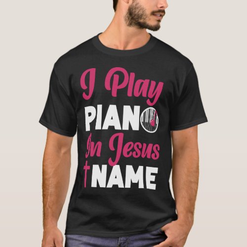 Piano Teacher Pianist Cross Jesus Christian I Play T_Shirt