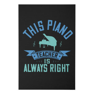 Piano -The Piano Teacher Is Always Right Faux Canvas Print