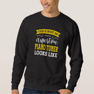 Piano Tuner Job Title Employee Funny Worker Piano Sweatshirt