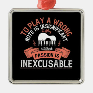 Piano - Without Passion Is Inexcusable Metal Ornament