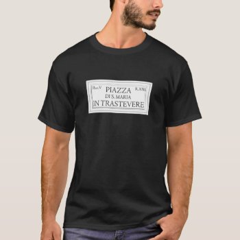 Piazza Santa Maria In Trastevere  Rome Street Sign T-shirt by worldofsigns at Zazzle