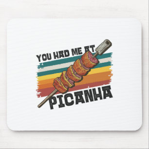 Picanha You Had Me At Brazilian Dish  Mouse Pad