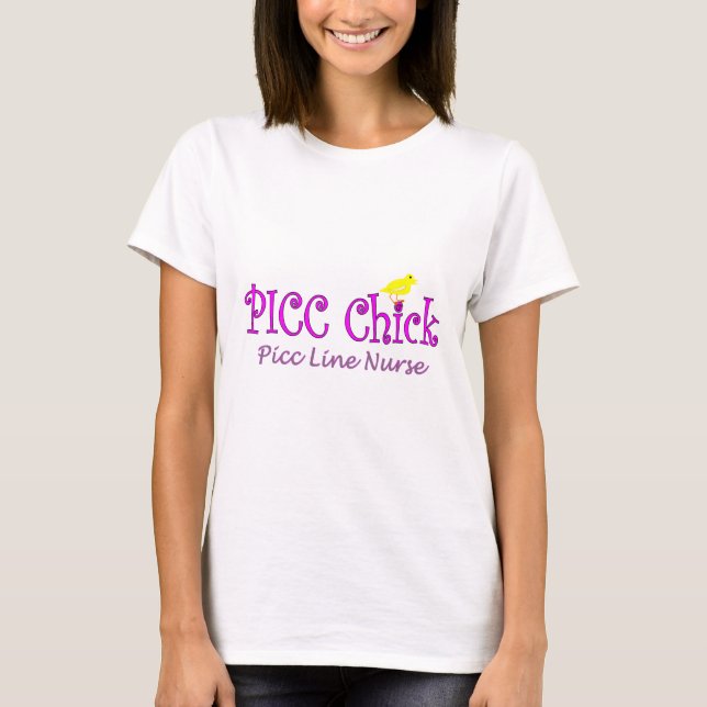 PICC Chick---PICC LINE Insertion NurseGifts T-Shirt (Front)