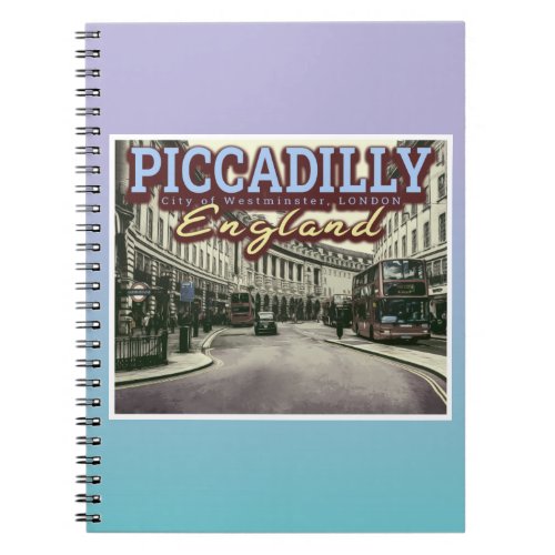 PICCADILLY LONDON _ PICCADILLY CIRCUS _ LONDON UK NOTEBOOK