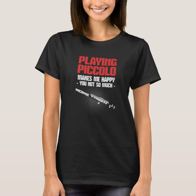 Piccolo Flute Player Flutist Makes Me Happy Premiu T-Shirt (Front)