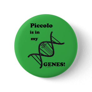 Piccolo Is In My Genes Button