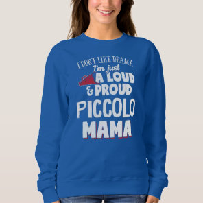 Piccolo Mom Loud and Proud Mama  Sweatshirt