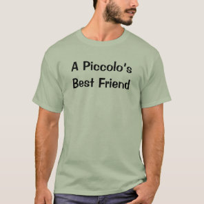 Piccolo’s Best Friend Music Instrument Funny T-Shirt