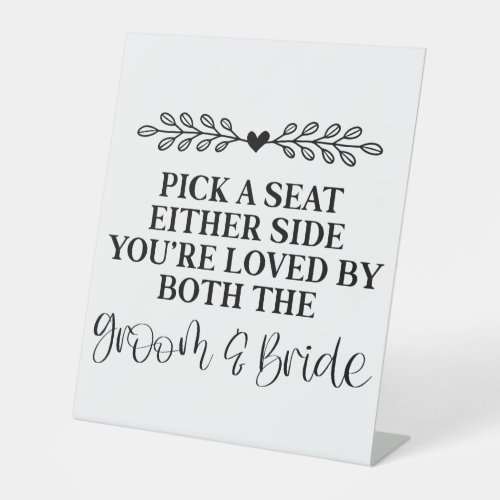 Pick A Seat Either Side Youre Loved By Both Pedestal Sign