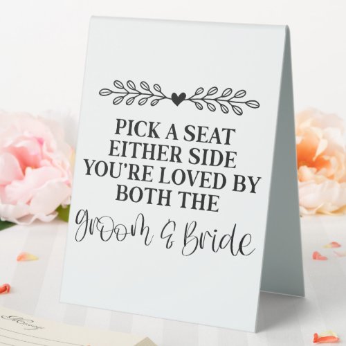 Pick A Seat Either Side Youre Loved By Both Table Tent Sign