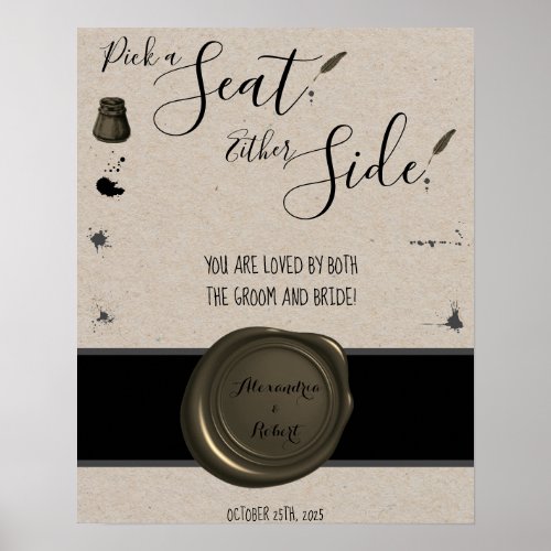 Pick a Seat not a Side Pen  Inkwell Wedding Sign