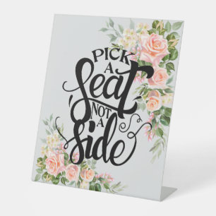 Pick a Seat Not a Side Pink Rose Wedding Pedestal Sign