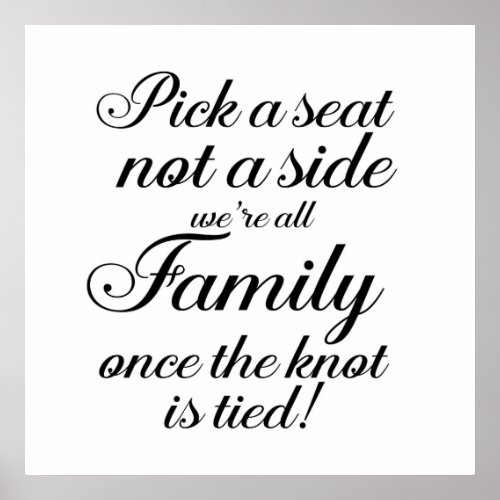 Pick a seat not a side Script Wedding Poster Sign