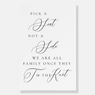 Pick a Seat Not a Side Wedding Ceremony Sign