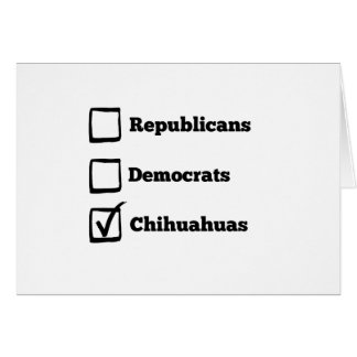 Pick Chihuahuas! Political Election Chihuahua Cards