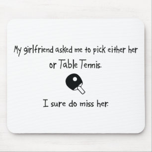 Pick Girlfriend or Table Tennis Mouse Pad