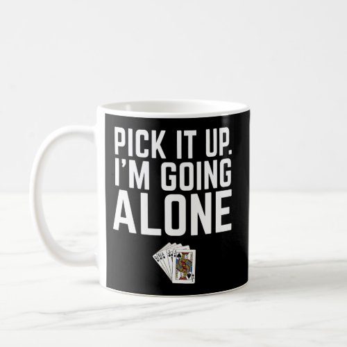 Pick It Up IM Going Alone Euchre Coffee Mug