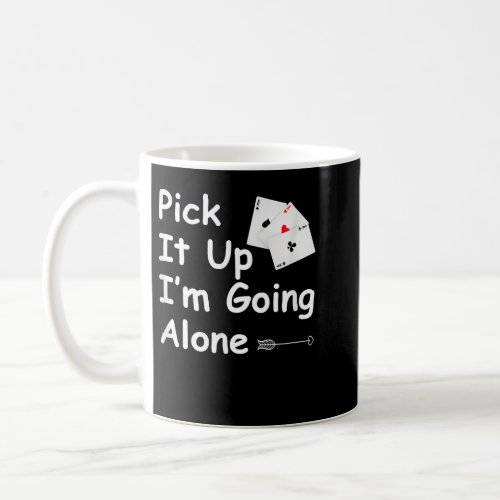 Pick It Up Im Going Alone Euchre Gamers women men Coffee Mug